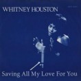Whitney Houston - Saving All My Love For You